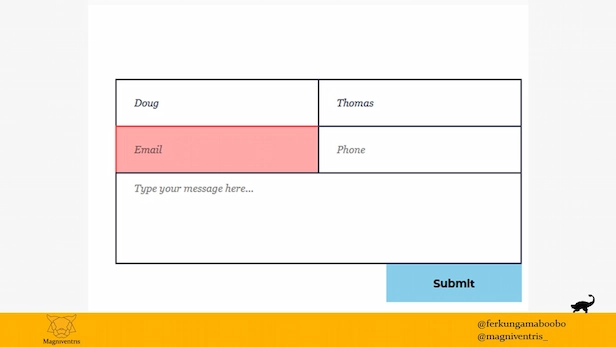 Sixth presentation slide, showing a partially-filled-out form. The form has 5 fields. The first 4 fields are in two columns, with the textarea field spanning both columns. The first two fields are filled in, hiding the field labels because the form only used placeholders. The third field, labeled 'Email,' is in an error state and bordered and filled with red.